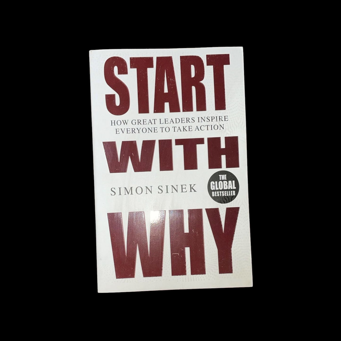 Start with Why: How Great Leaders Inspire Everyone to Take Action Book by Simon Sinek