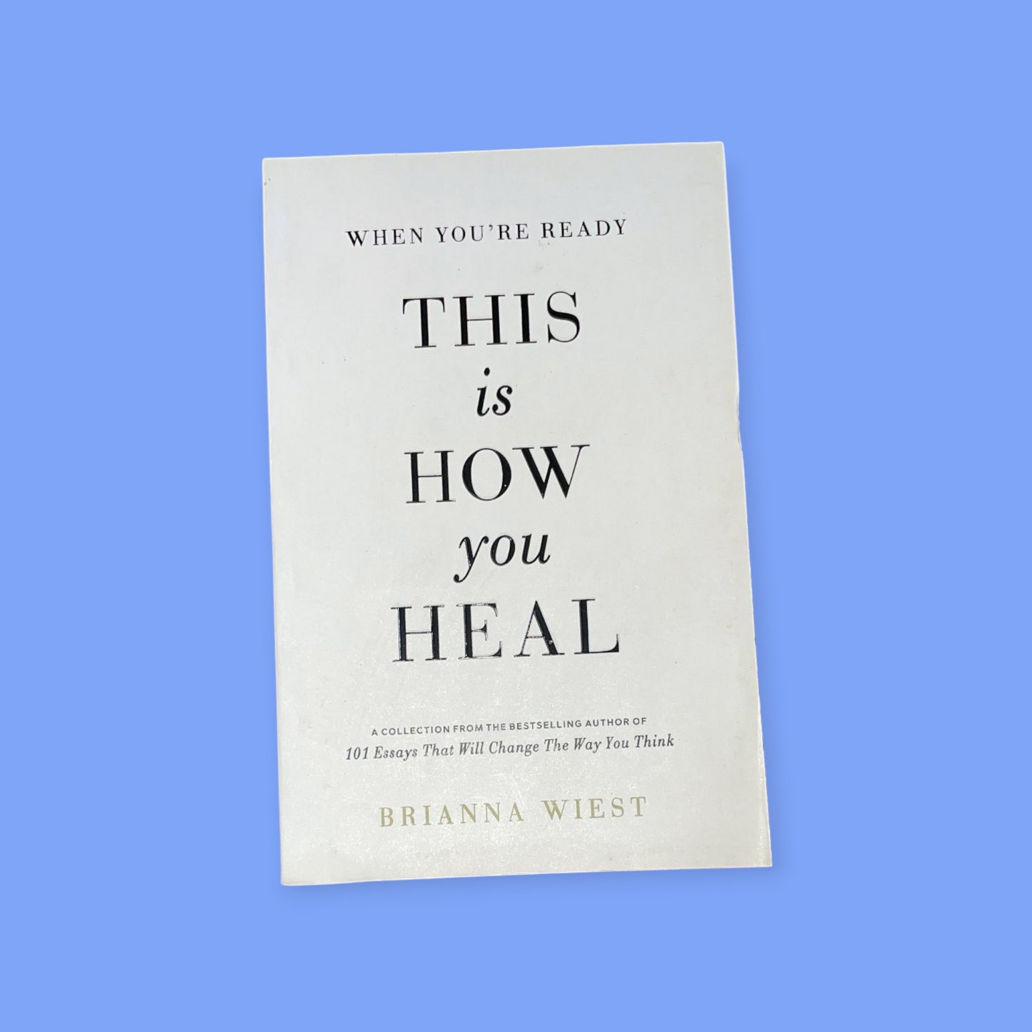 When You're Ready, This Is How You Heal Book by Brianna Wiest
