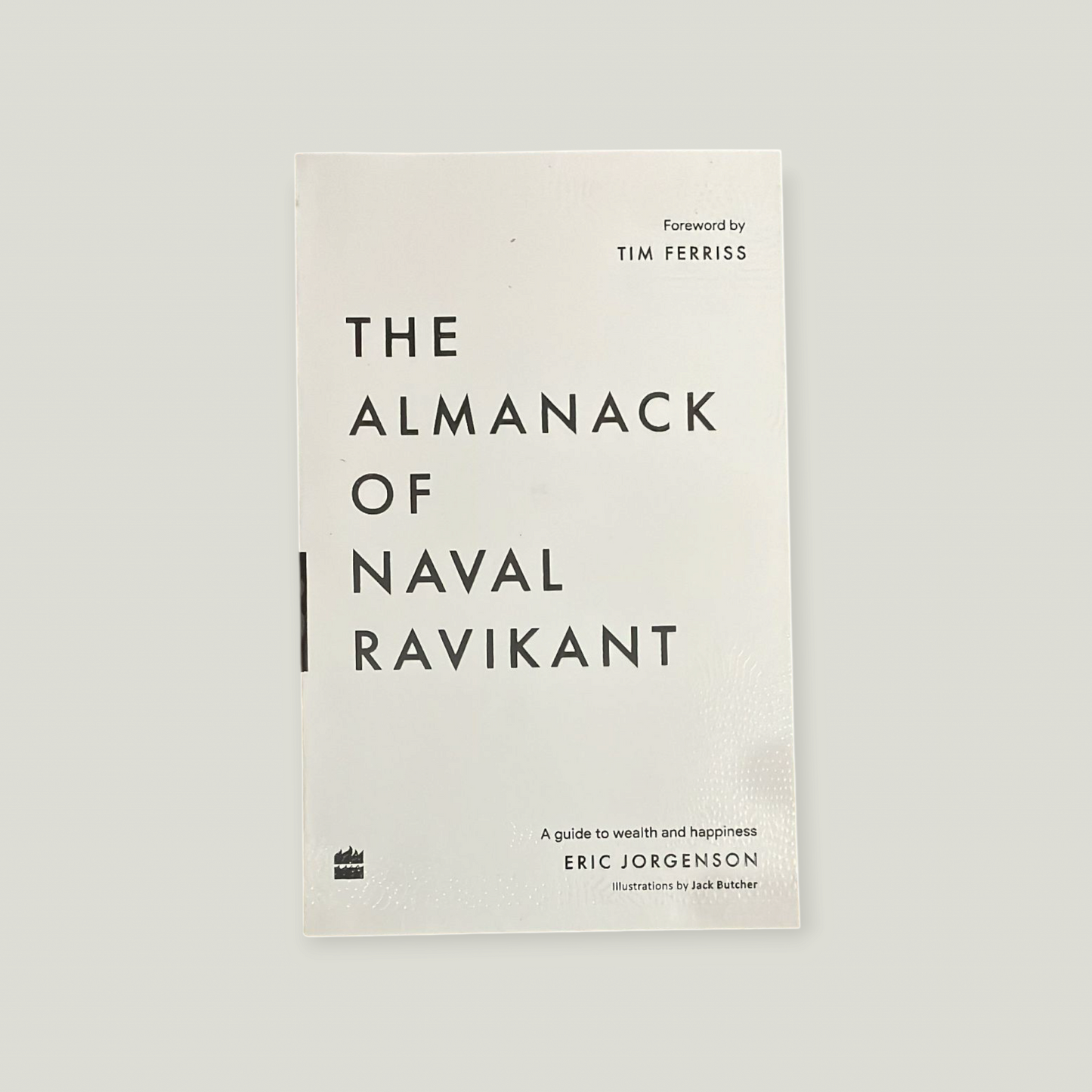 The Almanack Of Naval Ravikant: by Eric Jorgenson
