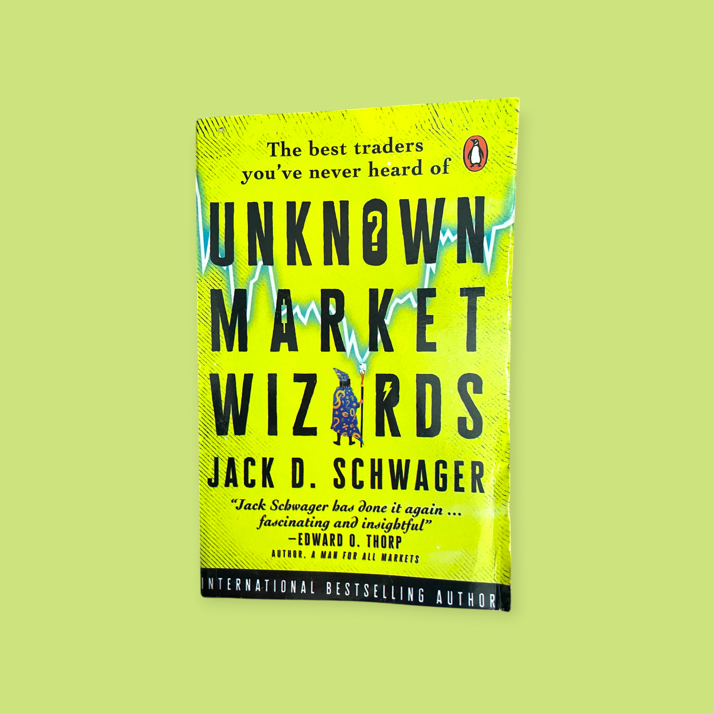Unknown Market Wizards: The Best Traders You've Never Heard of Book by Jack D. Schwager