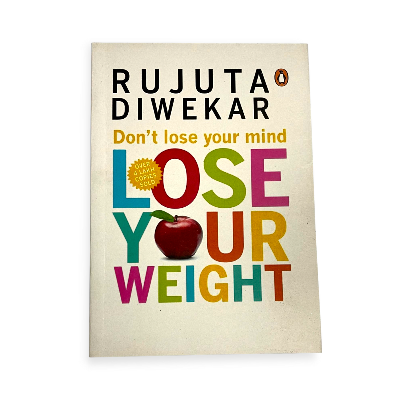 Don't Lose Your Mind, Lose Your Weight Paperback by Rujuta Diwekar