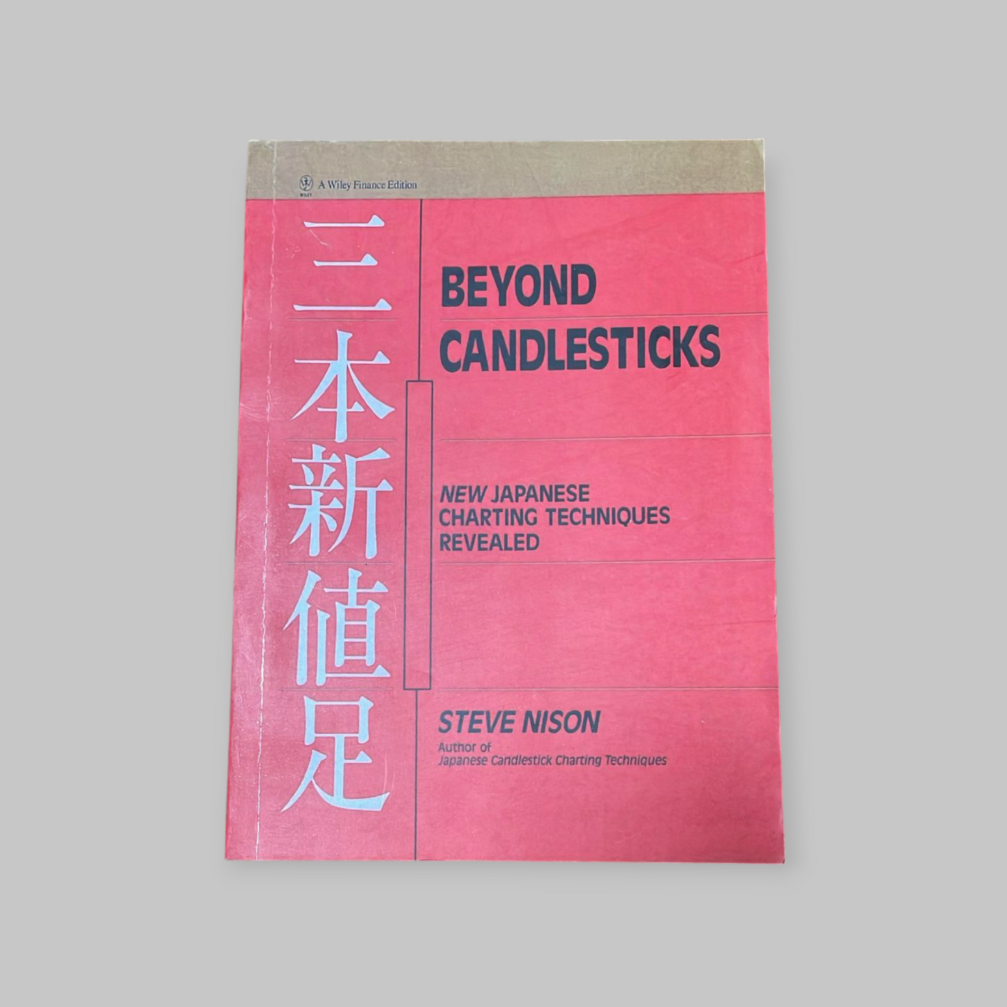Beyond Candlesticks: New Japanese Charting Techniques Revealed Book by Steve Nison