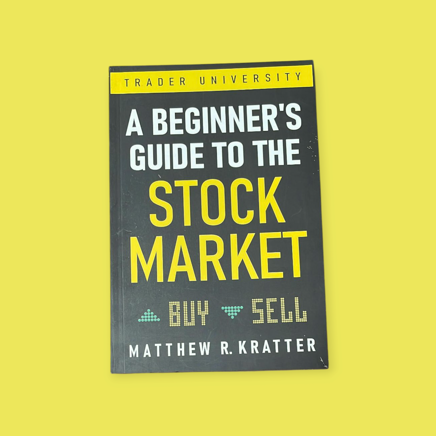 A Beginner's Guide to the Stock Market: Everything You Need to Start Making Money Today Book by Mat Kratter