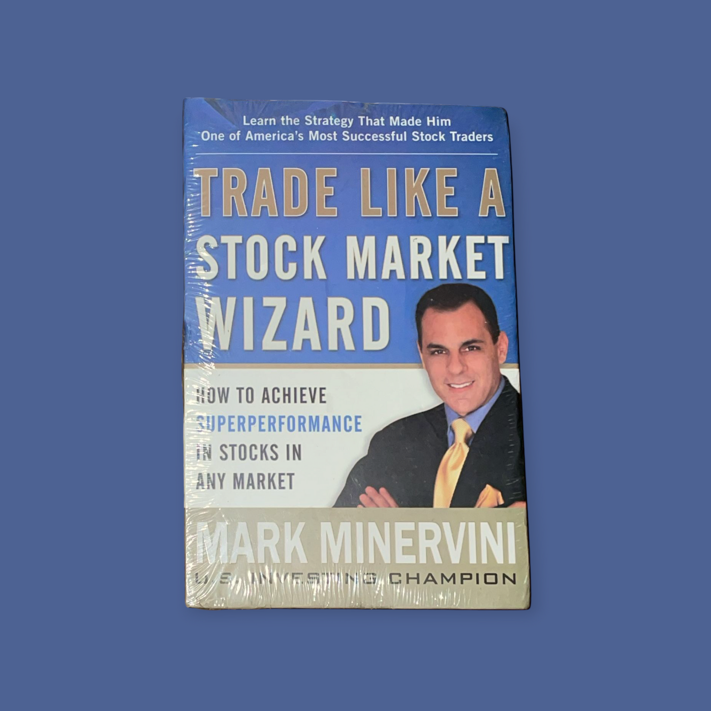 Trade Like a Stock Market Wizard: How to Achieve Super Performance in Stocks in Any Market Book by Mark Minervini