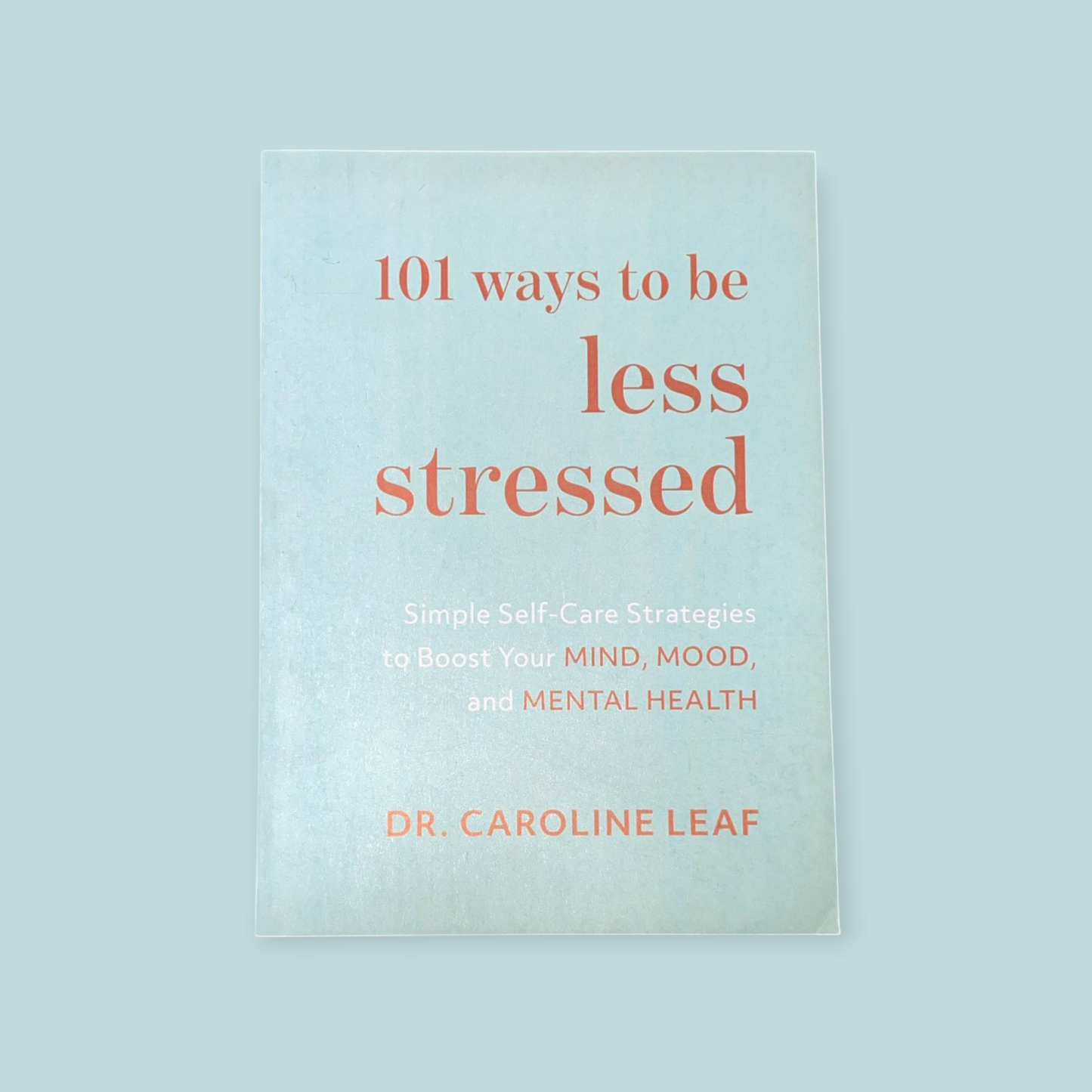 101 Ways to Be Less Stressed Book by Caroline Leaf
