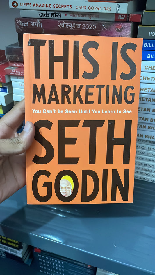 This is Marketing: You Can’t Be Seen Until You Learn To See Book by Seth Godin