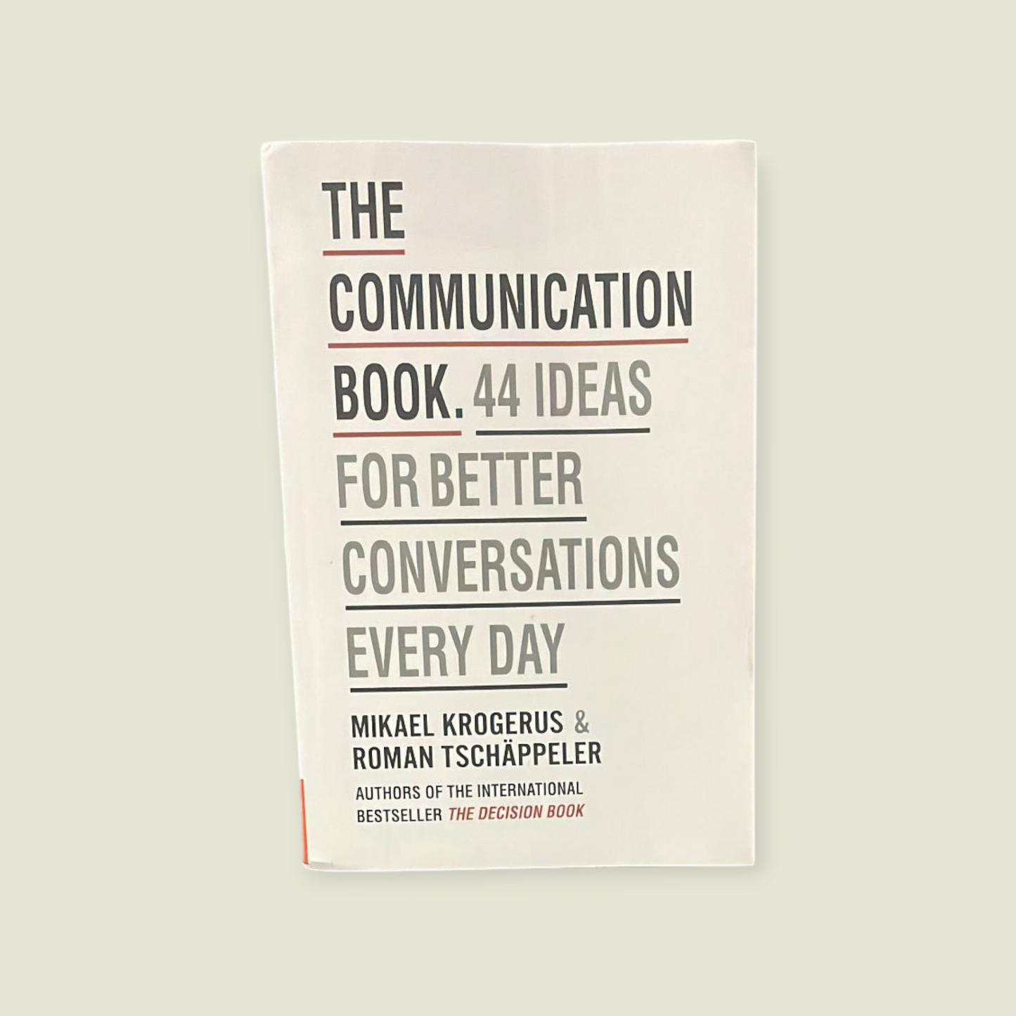 The Communication Book: 44 Ideas for Better Conversations Every Day Book by Mikael Krogerus and Roman Tschappeler