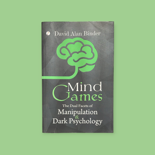 Mind Games : The Dual Facets of Manipulation and Dark Psychology Novel Book By David Alan Binder