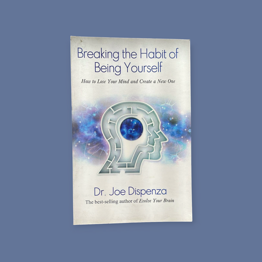 Breaking The Habit Of Being Yourself Paperback
