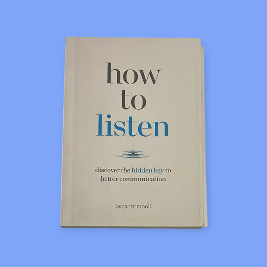 How to Listen: Discover the Hidden Key to Better Communication Book by Oscar Trimboli