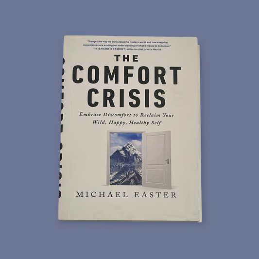 The Comfort Crisis: Embrace Discomfort To Reclaim Your Wild, Happy, Healthy Self Book by Michael Easter
