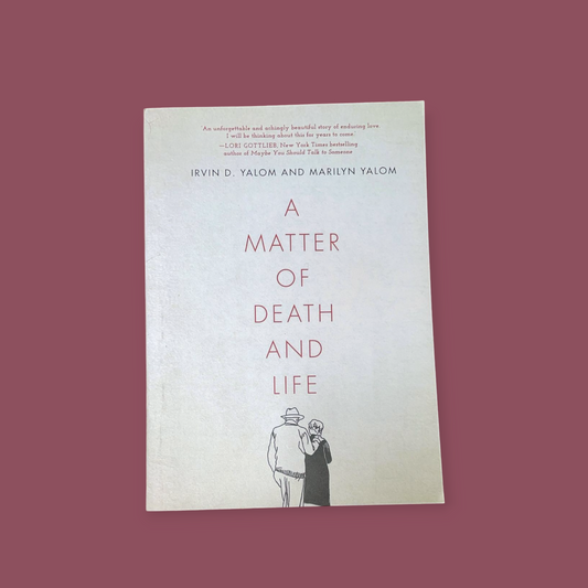 A MATTER OF DEATH AND LIFE: LOVE, LOSS AND WHAT MATTERS IN THE END Paperback