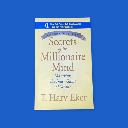 Secrets of the Millionaire Mind: Mastering the Inner Game of Wealth Book by T. Harv Eker