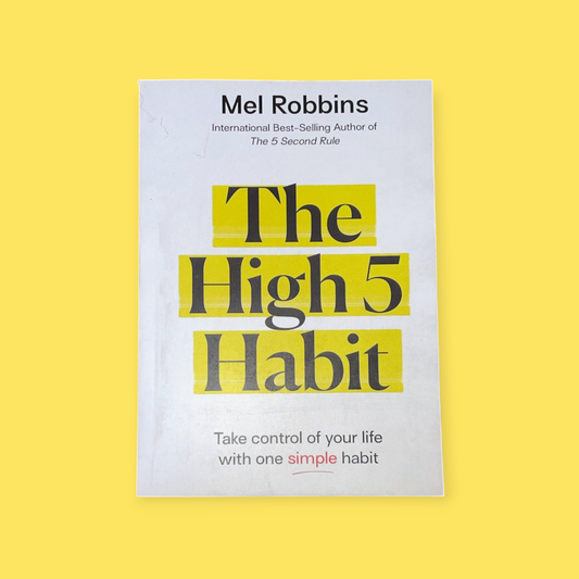 The High 5 Habit: Take Control of Your Life with One Simple Habit Book by Mel Robbins