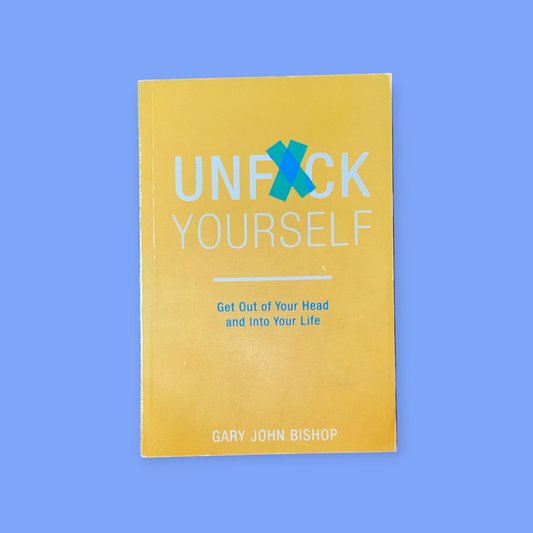 Unfu*k Yourself:  by Gary John Bishop
