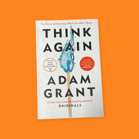 Think Again: The Power of Knowing What You Don't Know Book by Adam Grant