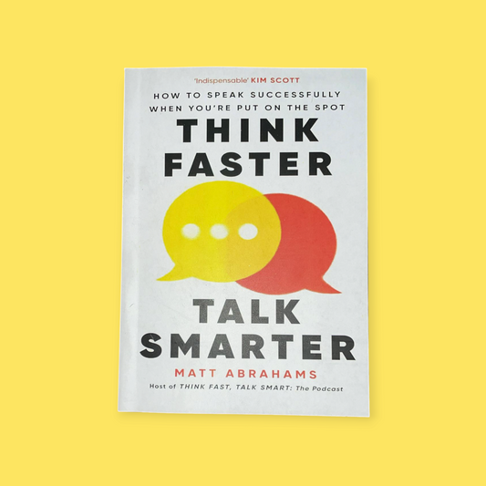 Think Faster, Talk Smarter: How to Speak Successfully When You're Put on the Spot Book by Matt Abrahams