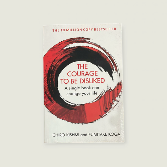 Courage to be Disliked Book by Fumitake Koga and Ichiro Kishimi