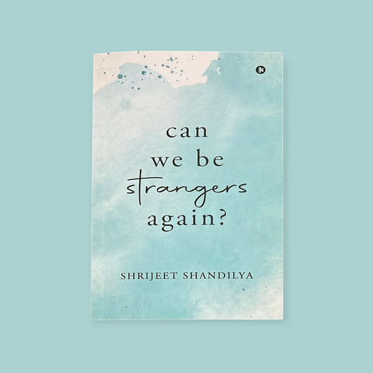 Can We be Strangers Again? by Shrijeet Shandilya