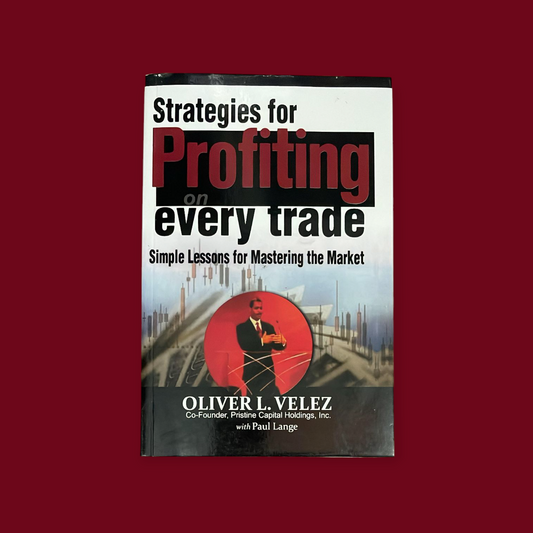 Strategies for Profiting on Every Trade:  by Oliver Velez