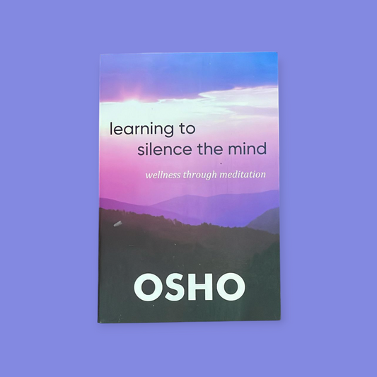 Learning to Silence the Mind: Wellness Through Meditation Book by Osho