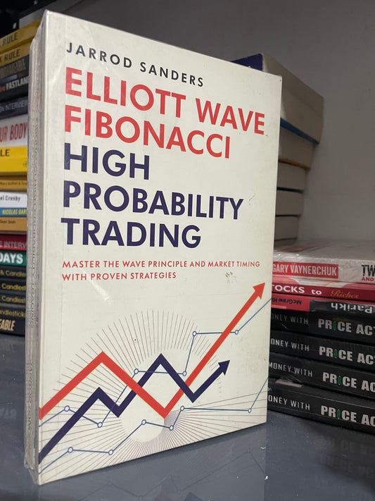 Elliott Wave - Fibonacci High Probability Trading: Master The Wave Principle and Market Timing With Proven Strategies Book by Jarrod Sanders