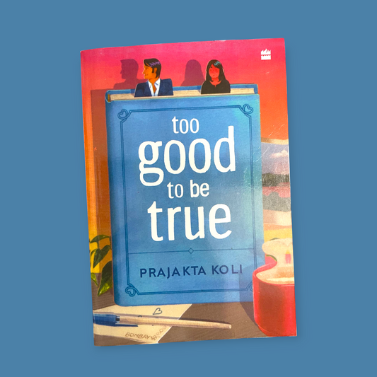 Too Good To Be True: A Funny, Smart Will-they-won't-they Romance by MostlySane Book by Prajakta Koli
