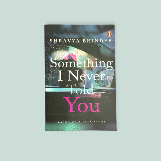 Something I Never Told You (English, Paperback, Bhinder Shravya)