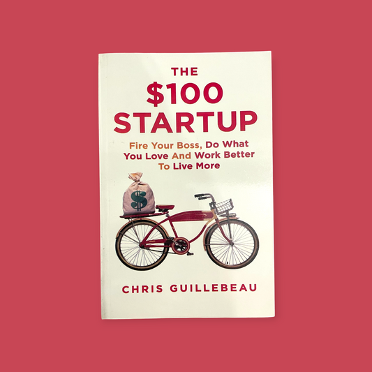 The $100 Startup Book by Chris Guillebeau