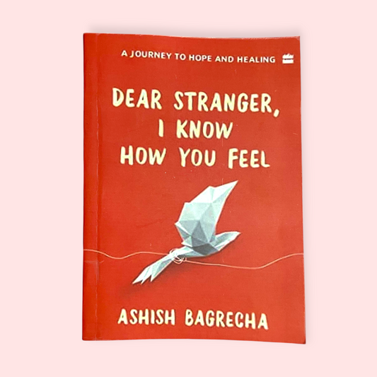 Dear Stranger, I Know How You Feel  (Paperback, Ashish Bagrecha)