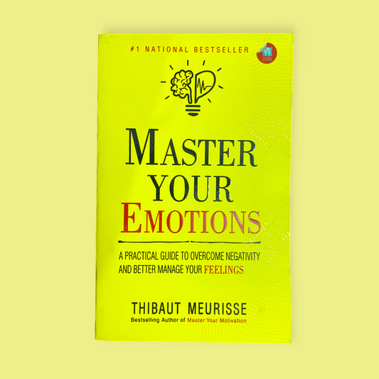 Master Your Emotions: A Practical Guide to Overcome Negativity and Better Manage Your Feelings Book by Thibaut Meurisse