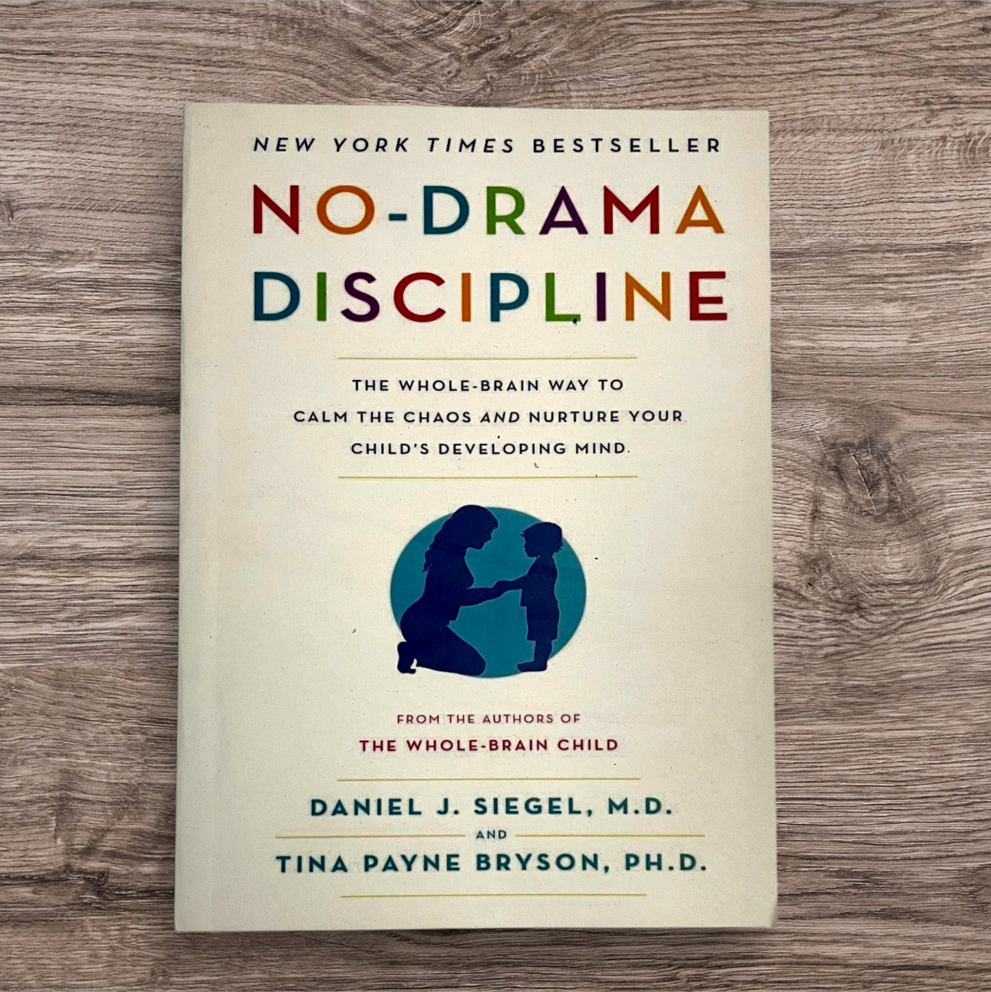 No Drama Discipline  (Paperback, Daniel J. Siegel, Tina Payne Bryson)