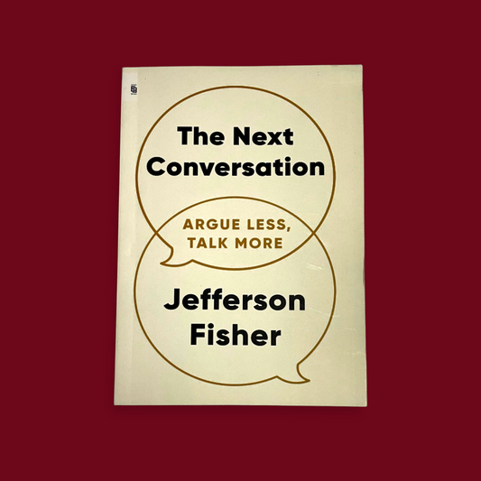 The Next Conversation: Argue Less, Talk More Book by Jefferson Fisher