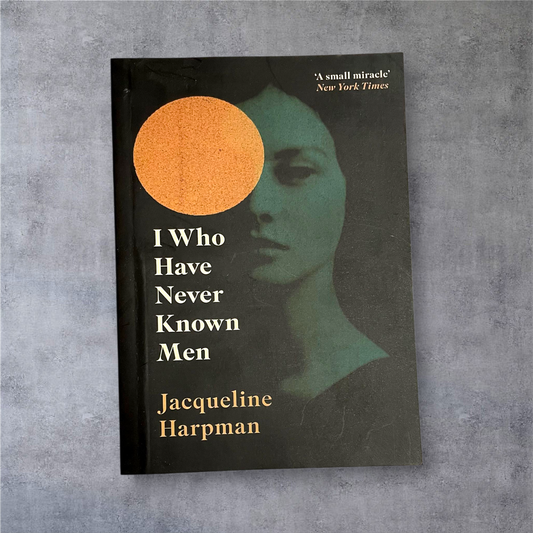 I Who Have Never Known Men Paperback – 1 January 2019 by Jacqueline Harpman
