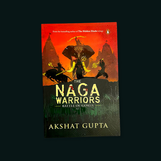 The Naga Warriors 1 Novel by Akshat Gupta