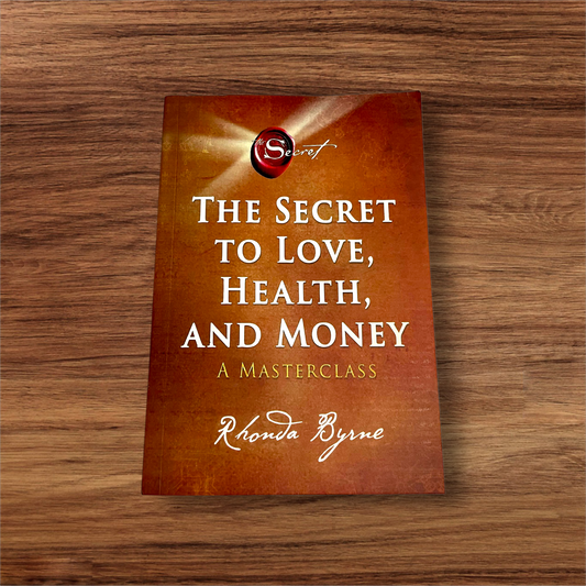 The Secret to Love, Health, and Money: A Masterclass  (Paperback, Rhonda Byrne)