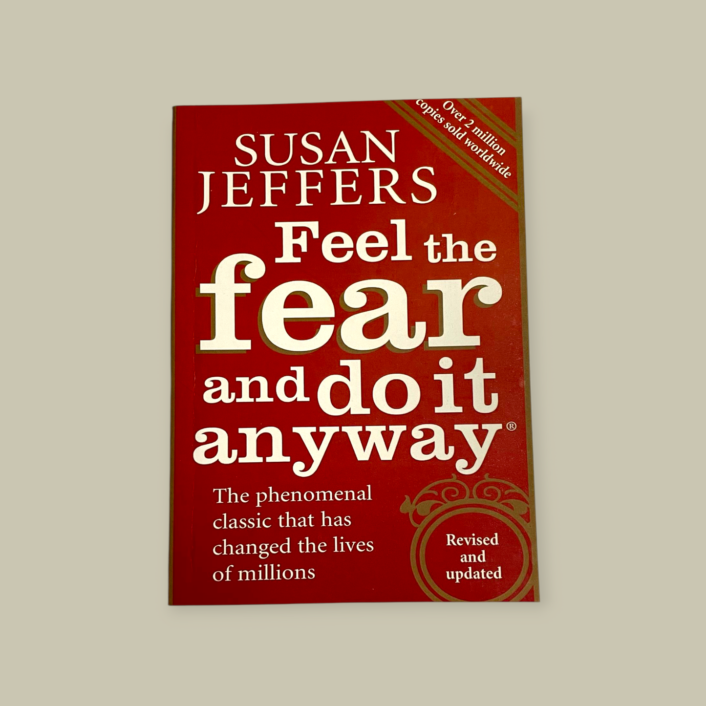 Feel The Fear And Do It Anyway by Susan Jeffers
