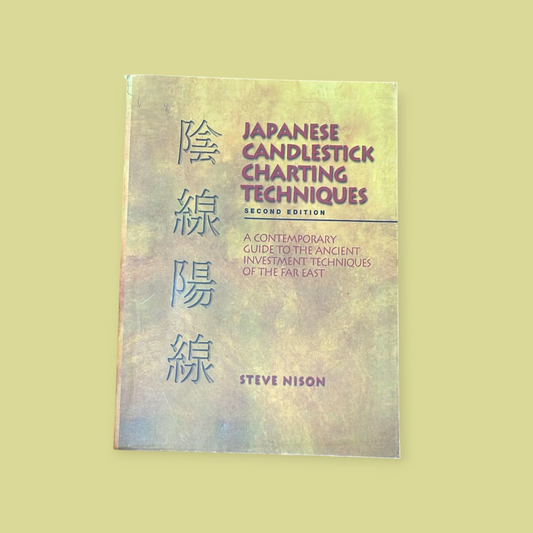 Japanese Candlestick Charting Techniques: A Contemporary Guide to the Ancient Investment Techniques of the Far East Book by Steve Nison