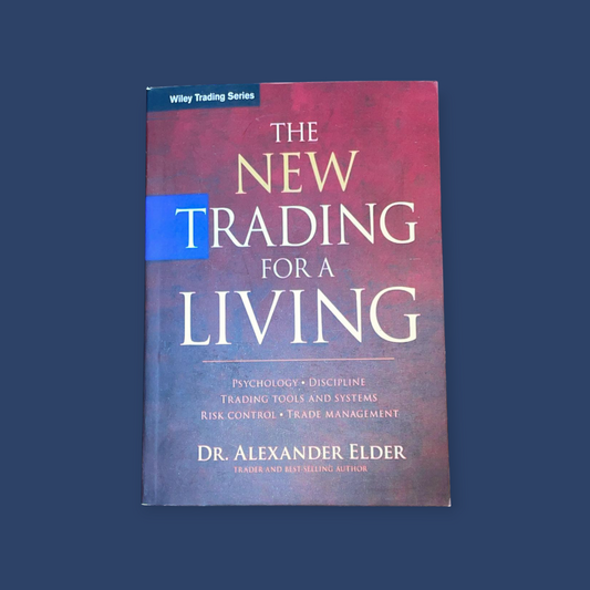 The New Trading for a Living: Psychology, Discipline, Trading Tools and Systems, Risk Control, Trade Management Book by Alexander Elder