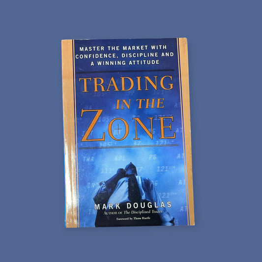 Trading in the Zone: Master the Market with Confidence, Discipline, and a Winning Attitude Book by Mark Douglas