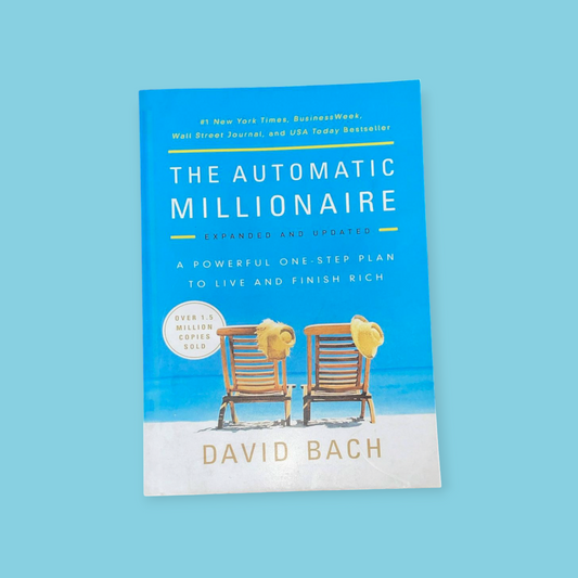 The Automatic Millionaire, Expanded and Updated: A Powerful One-Step Plan to Live and Finish Rich  (Paperback, David Bach)