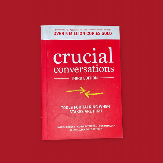 Crucial Conversations: Tools for Talking When Stakes are High Book