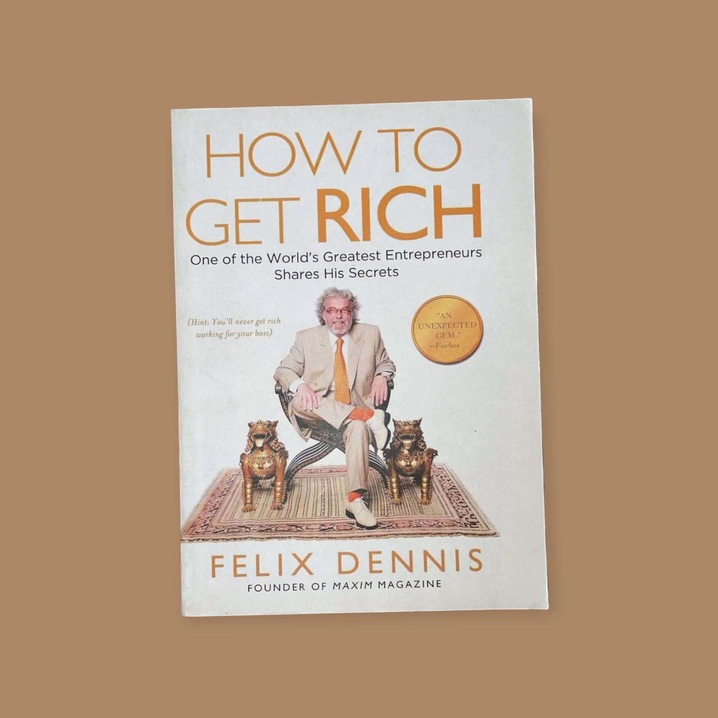HOW TO GET RICH  (Paperback, FELIX DENNIS)