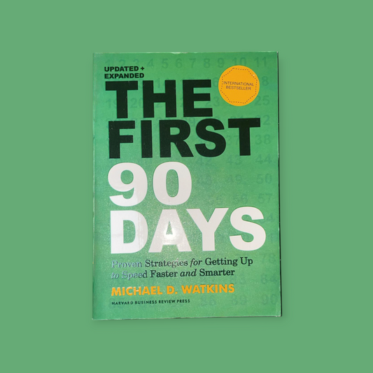 The First 90 Days, Updated and Expanded: Proven Strategies for Getting Up to Speed Faster and Smarter Book by Michael D. Watkins