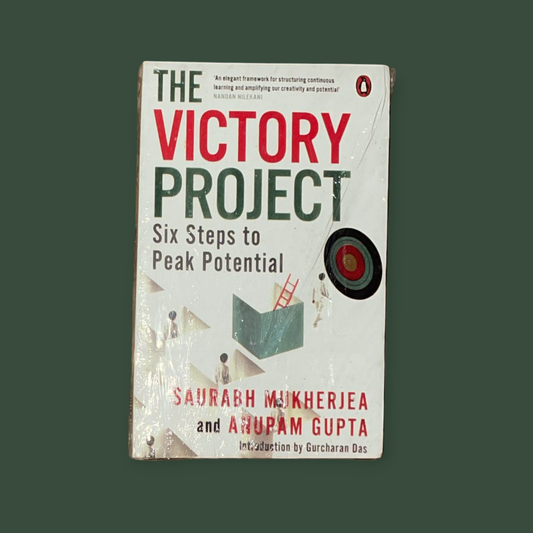 The Victory Project: Six Steps to Peak Potential Book by Anupam Gupta and Saurabh Mukherjea