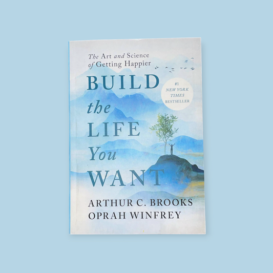 Build the Life You Want: The Art and Science of Getting Happier Book by Arthur C. Brooks and Oprah Winfrey
