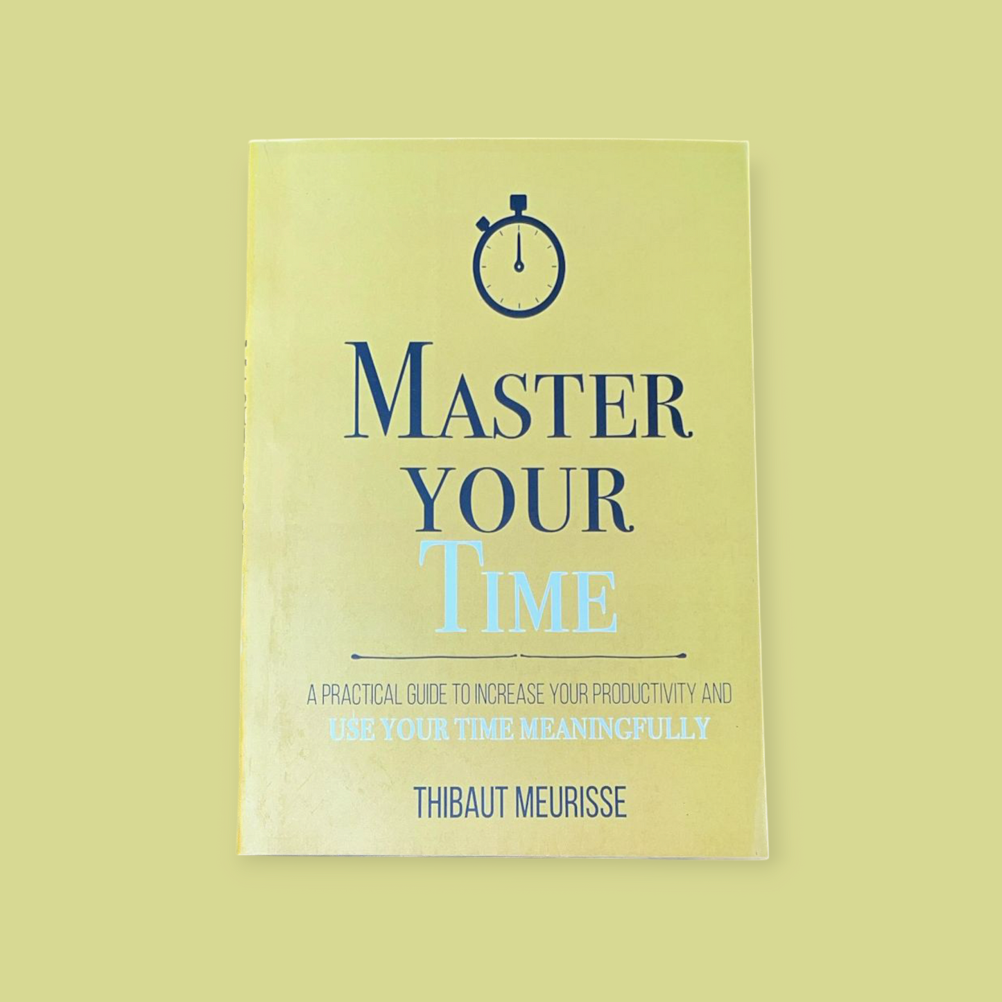 Master Your Time Book by Thibaut Meurisse
