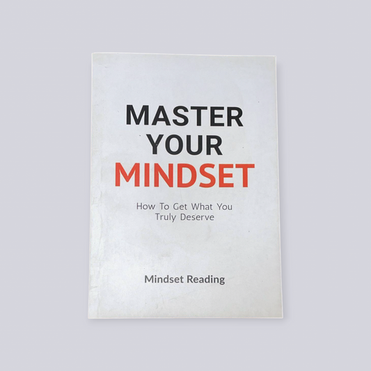 Master Your Mindset: How To Get What You Truly Deserve Book by Mindset Reading