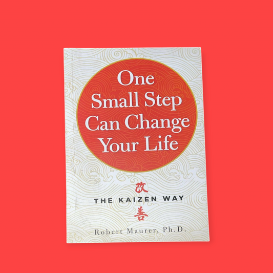 One Small Step Can Change Your Life: The Kaizen Way Book by P. H. D. Maurer