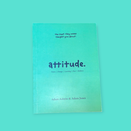 ATTITUDE: Vision, Change, Learning, Fear & Boldness Book by Adam Ashton and Adam Jones